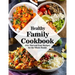 Healthy Family Cookbook: 450+ Fast and Easy Recipes for the Whole Family