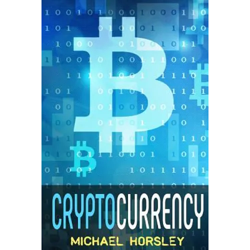 Cryptocurrency: The Complete Basics Guide For Beginners. Bitcoin, Ethereum, Litecoin and Altcoins, Trading and Investing, Mining, Secu