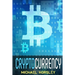 Cryptocurrency: The Complete Basics Guide For Beginners. Bitcoin, Ethereum, Litecoin and Altcoins, Trading and Investing, Mining, Secu