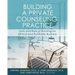 Building a Private Counseling Practice: Nuts and Bolts of Running an Ethical and Profitable Business