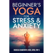 Beginner's Yoga For Stress & Anxiety