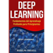 Deep Learning: Fundamentos del Aprendizaje Profundo Para Principiantes (Deep Learning in Spanish /Deep Learning En Espa