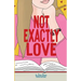 Not Exactly Love