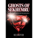 Ghosts of Sekhemru: The Book of Rayne and the Ruby Ring