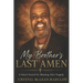 My Brother's Last Amen: A Sister's Search for Meaning After Tragedy