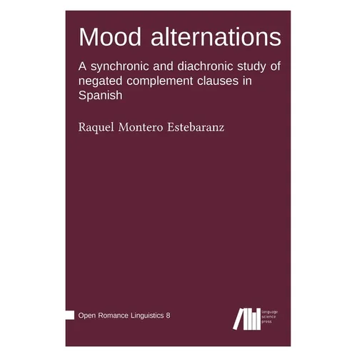 Mood alternations: A synchronic and diachronic study of negated complement clauses in Spanish