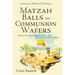 Matzah Balls to Communion Wafers: How a Not-So-Kosher Jewish Girl Fell in Love with Jesus