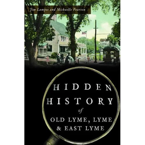 Hidden History of Old Lyme, Lyme & East Lyme