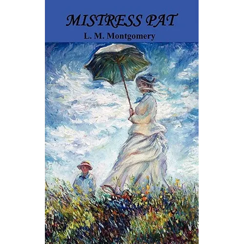 Mistress Pat: A Novel of Silver Bush