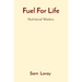 Fuel For Life: Nutritional Wisdom
