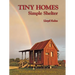 Tiny Homes: Simple Shelter: Scaling Back in the 21st Century