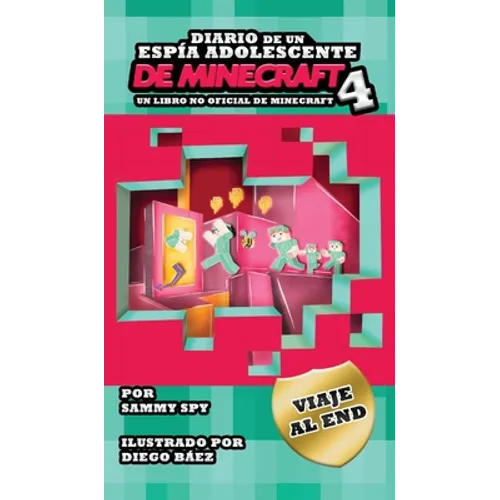 Diario De Un Espía Adolescente De Minecraft Libro 4: Viaje Al End