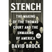 Stench: The Making of the Thomas Court and the Unmaking of America