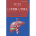 2023 Liver Cure: Promising Liver Cure Unveiled in 2023