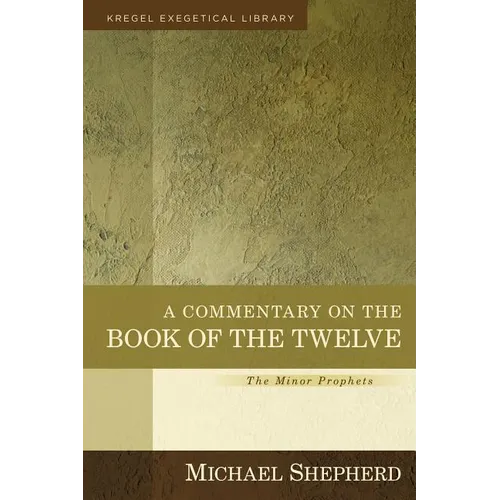 A Commentary on the Book of the Twelve: The Minor Prophets