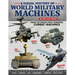 A Visual History of World Military Machines: Inside the World's Most Incredible Combat Machines