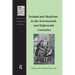 Ireland and Medicine in the Seventeenth and Eighteenth Centuries