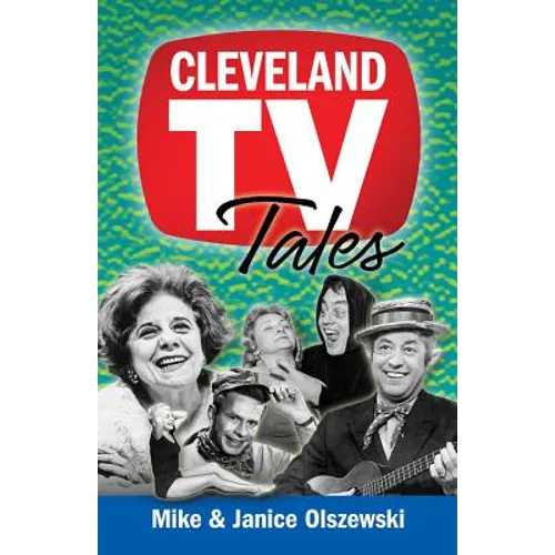 Cleveland TV Tales: Stories from the Golden Age of Local Television
