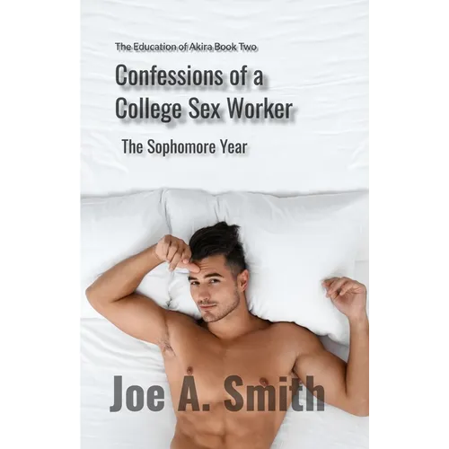 Confessions of a College Sex Worker-The Sophomore Year: The Education of Akira Book Two