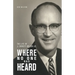 Where No One Has Heard: The Life of J. Christy Wilson Jr.