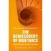 The Rediscovery of Bioethics: Lessons Learned and Future Directions