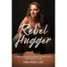 Rebel Hugger: A Cross-Country Journey to Self-Love, One Hug at a Time