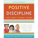 Positive Discipline: The First Three Years: From Infant to Toddler--Laying the Foundation for Raising a Capable, Confident