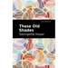 These Old Shades