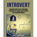 Introvert: Discover How To Use Your Inner Strengths To Thrive And Flourish In The Modern World