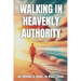 Walking in Heavenly Authority