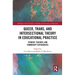 Queer, Trans, and Intersectional Theory in Educational Practice: Student, Teacher, and Community Experiences