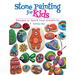 Stone Painting for Kids: Designs to Spark Your Creativity