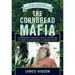 The Cornbread Mafia: A Homegrown Syndicate's Code Of Silence And The Biggest Marijuana Bust In American History
