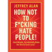 How Not To F*cking Hate People!
