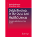 Delphi Methods in the Social and Health Sciences: Concepts, Applications and Case Studies