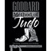 Goddard Method of Judo: Throwing, Grappling and Striking