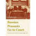 Russian Peasants Go to Court: Legal Culture in the Countryside, 1905-1917