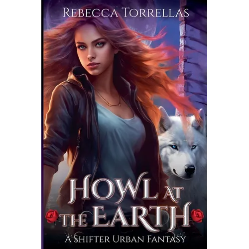 Howl at the Earth: An Urban Fantasy Shifter Thriller