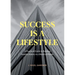 Success Is A Lifestyle: A Practical Guide to Building Healthy Habits in a World of Pitfalls