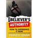 The Believer's Authority: How to Experience It Now