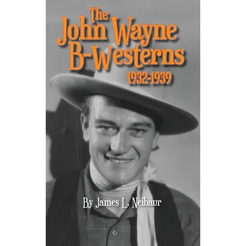 John Wayne B-Westerns 1932-1939 (hardback)