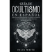 Guía de Ocultismo en Español: Cómo Entender los Misterios del Ocultismo y Transformar tu Vida