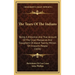 The Tears Of The Indians: Being A Historical And True Account Of The Cruel Massacres And Slaughters Of Above Twenty Million Of Innocent People (1656)