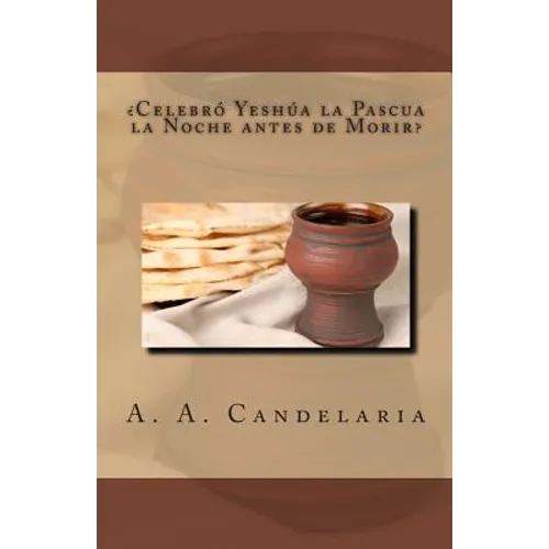 Celebro Yeshua la Pascua la Noche antes de Morir