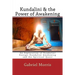 Kundalini & the Power of Awakening: An Exploration of Kundalini Energy, Kundalini Awakening and the Spiritual Quest