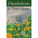 Dandelions in Third Space