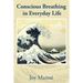 Conscious Breathing in Everyday Life: Know Your Breath: Know Yourself