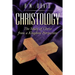 Christology: The Study of Christ from a Kingdom Perspective