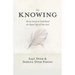 The Knowing: 11 Lessons to Understand the Quiet Urges of Your Soul