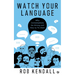 Watch Your Language: Why Conversations Go Wrong and How to Fix Them